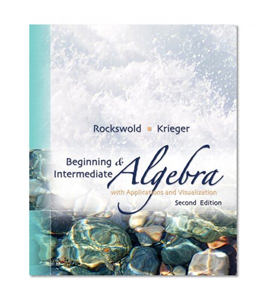 Beginning and Intermediate Algebra with Applications &Visualization (2nd Edition)