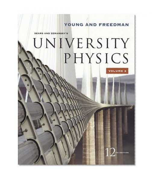 University Physics Vol 2 (Chapters 21-37) (12th Edition)