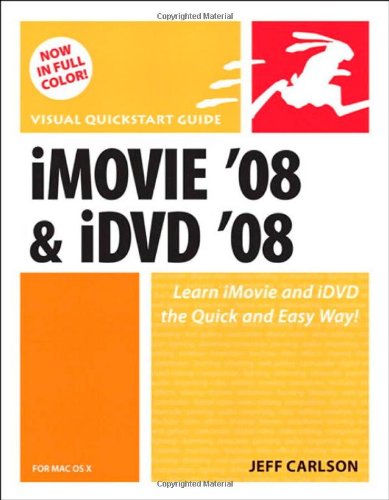 iMovie 08 and iDVD 08 for Mac OS X: Visual QuickStart Guide