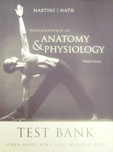 Test Bank for Fundamentals of Anatomy & Physiology 8th Edition