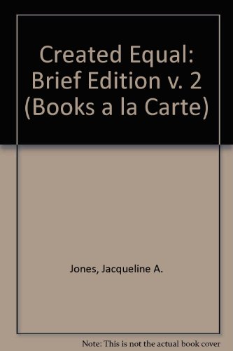 Created Equal, Brief Edition, Volume II, Books a la Carte Plus MyHistoryLab Blackboard/WebCT (2nd Edition) (v. 2)