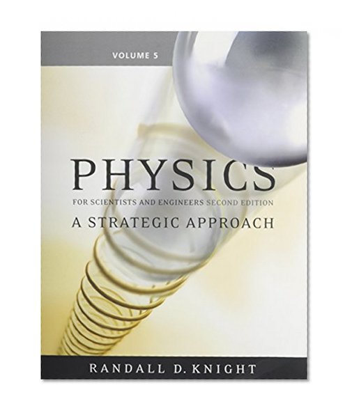 Physics for Scientists and Engineers: A Strategic Approach, Vol 5 (Chs 37-43) (2nd Edition)