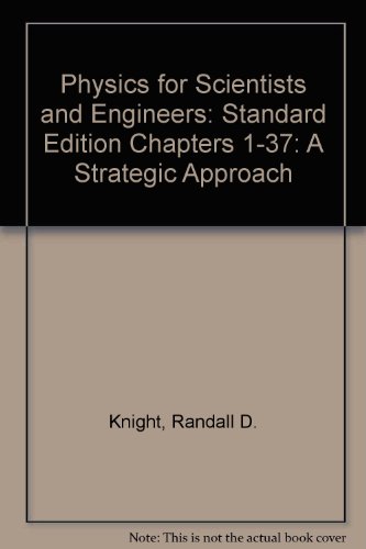 Physics for Scientists and Engineers: A Strategic Approach, Standard Edition (Chs 1-37) (2nd Edition) (Chapters 1-37)