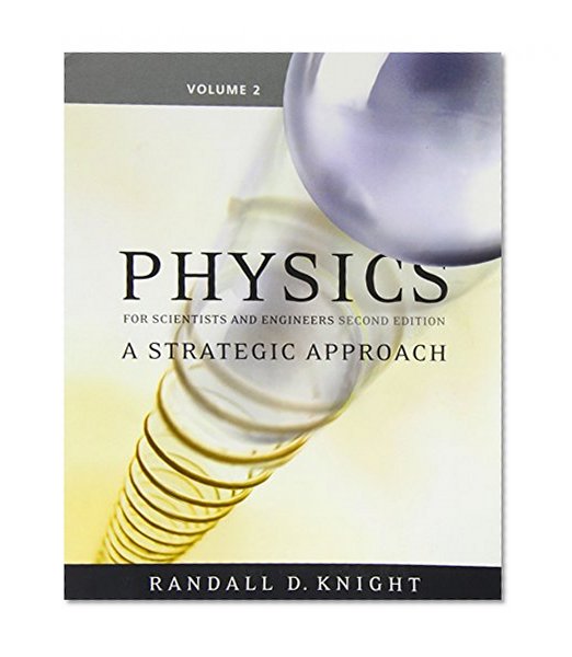 Physics for Scientists and Engineers: A Strategic Approach, Vol 2 (Chs 16-19) (2nd Edition)