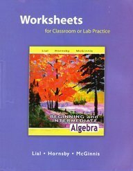 Worksheets for Classroom or Lab Practice for Beginning and Intermediate Algebra