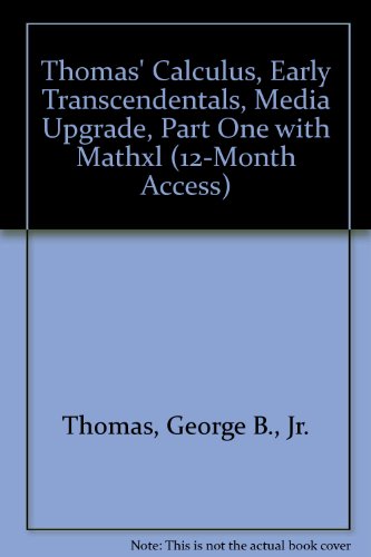 Thomas' Calculus, Early Transcendentals, Media Upgrade, Part One with MathXL (12-month access) (11th Edition)