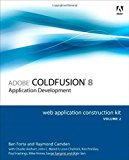 Adobe ColdFusion 8 Web Application Construction Kit, Volume 2: Application Development
