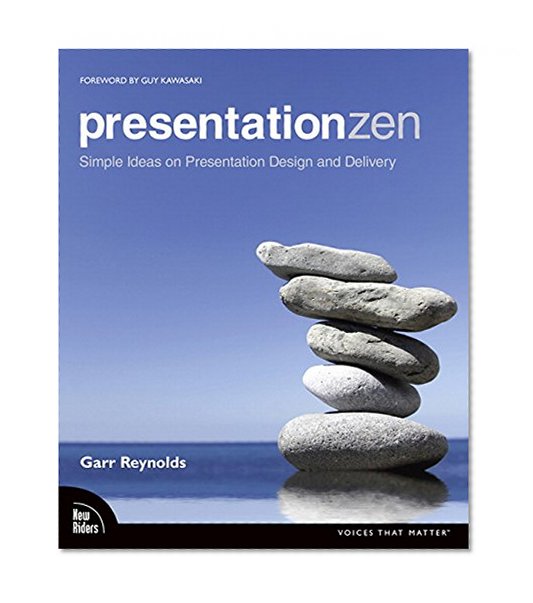 Presentation Zen: Simple Ideas on Presentation Design and Delivery