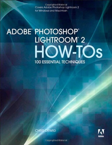 Adobe Photoshop Lightroom 2 How-Tos: 100 Essential Techniques