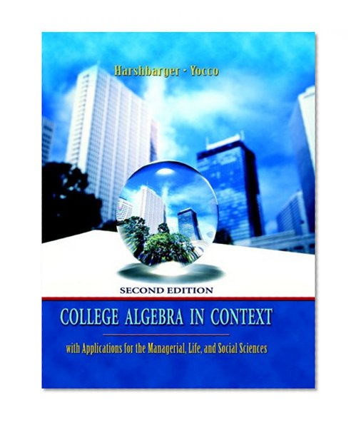 College Algebra in Context with Applications for the Managerial, Lifed Social Sciences Value Pack (includes MyMathLab/MyStatLab Student Access Kit  & Additional Skill and Drill Manual)