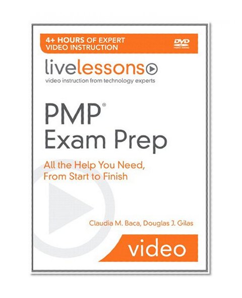 PMP Exam Prep: All the Help You Need, From Start to Finish (Video Training for the PMP Certification Exam): All the Help You Need, From Start to Finish (Video Training for the PMP Certification Exam)