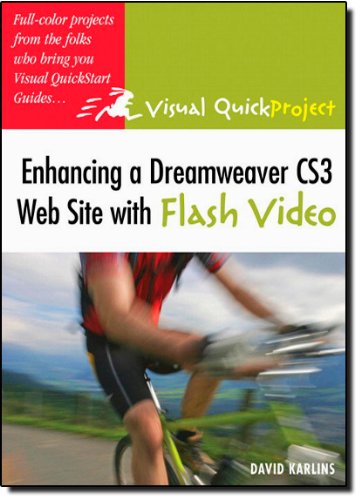 Enhancing a Dreamweaver CS3 Web Site with Flash Video: Visual QuickProject Guide