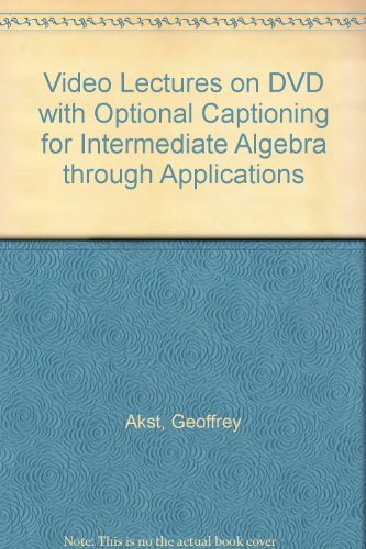 Video Lectures on DVD with Optional Captioning for Intermediate Algebra through Applications