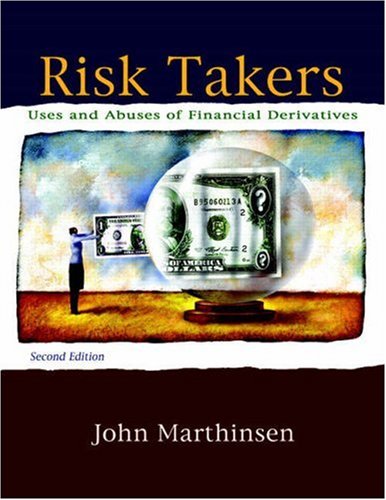 Risk Takers: Uses and Abuses of Financial Derivatives (2nd Edition)