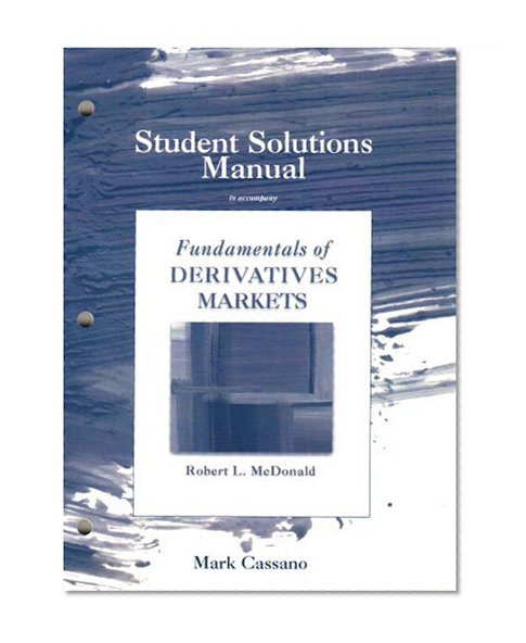Student Solutions Manual for Fundamentals of Derivatives Markets