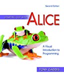 Starting Out with Alice: A Visual Introduction to Programming, 2nd Edition (Gaddis Series)