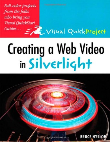 Creating a Web Video in Silverlight: Visual QuickProject Guide