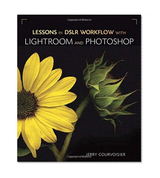 Lessons in DSLR Workflow with Lightroom and Photoshop