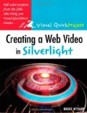 Creating a Web Video in Silverlight: Visual QuickProject Guide