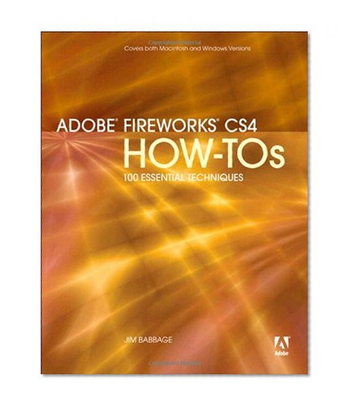 Adobe Fireworks CS4 How-Tos: 100 Essential Techniques