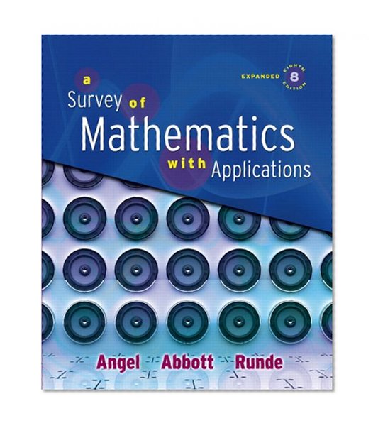 Survey of Mathematics with Applications, Expanded Edition Value Pack (includes MyMathLab/MyStatLab Student Access Kit  & Student's Solutions Manual ... Mathematics with Applications) (8th Edition)