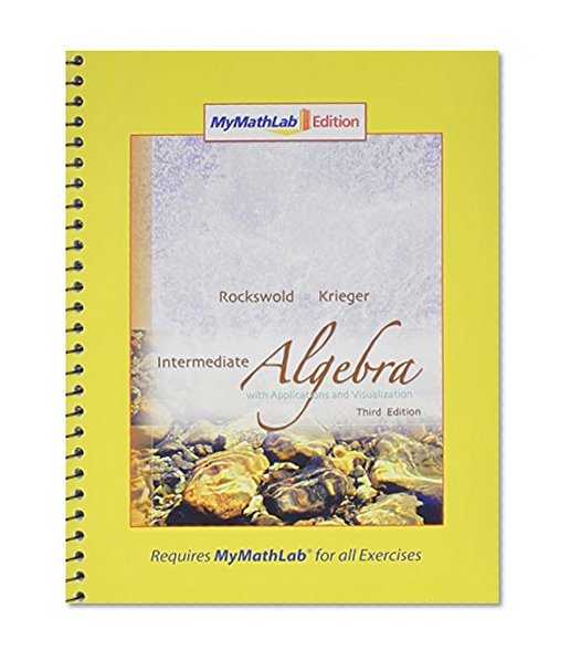 Intermediate Algebra with Applications & Visualization, MyMathLab Edition Package (3rd Edition)