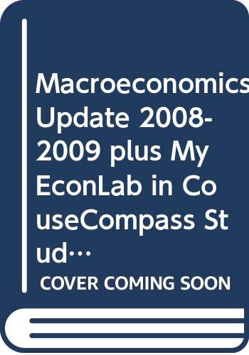 Macroeconomics Update 2008-2009 plus MyEconLab in CouseCompass Student Access Kit (6th Edition)