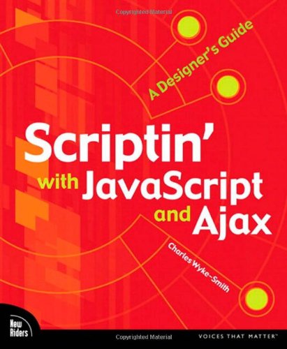 Scriptin' with JavaScript and Ajax (Voices That Matter)