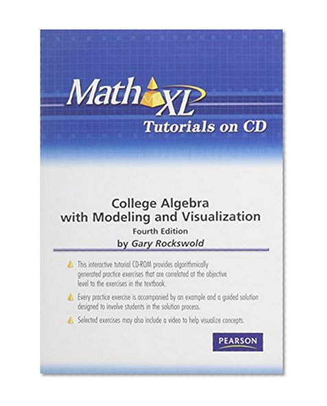 MathXL Tutorials on CD for College Algebra with Modeling and Visualization and Essentials of College Algebra with Modeling and Visualization