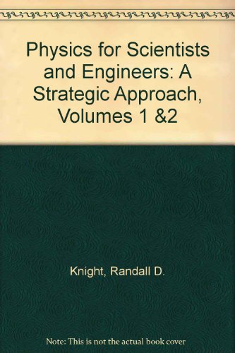Physics for Scientists and Engineers: A Strategic Approach, Volumes 1 & 2 (2nd Edition)