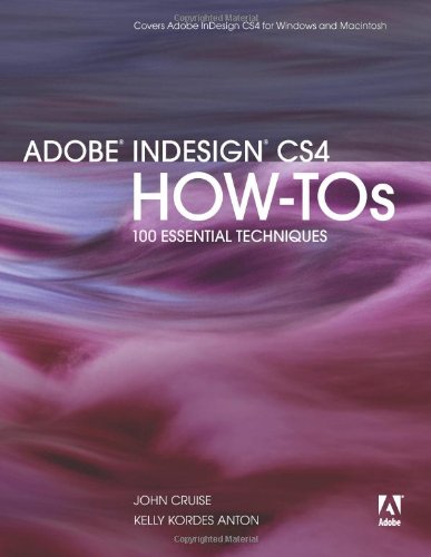 Adobe InDesign CS4 How-Tos: 100 Essential Techniques