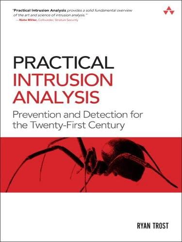 Practical Intrusion Analysis: Prevention and Detection for the Twenty-First Century: Prevention and Detection for the Twenty-First Century
