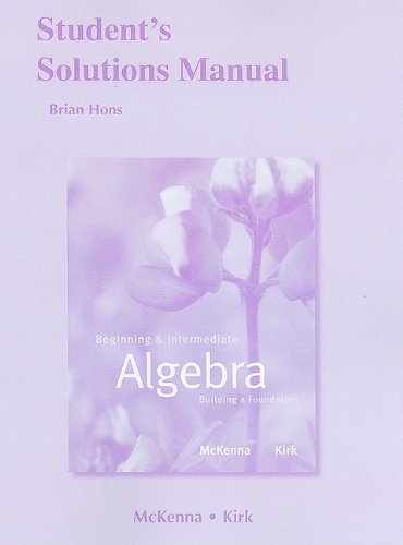 Student Solutions Manual for Beginning and Intermediate Algebra: Building a Foundation