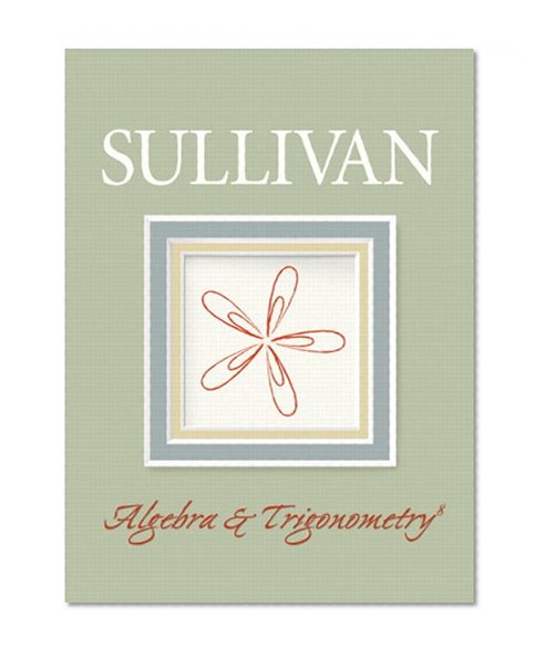 Algebra and Trigonometry Value Pack (includes Student Solutions Manual & MyMathLab/MyStatLab Student Access Kit ) (8th Edition)