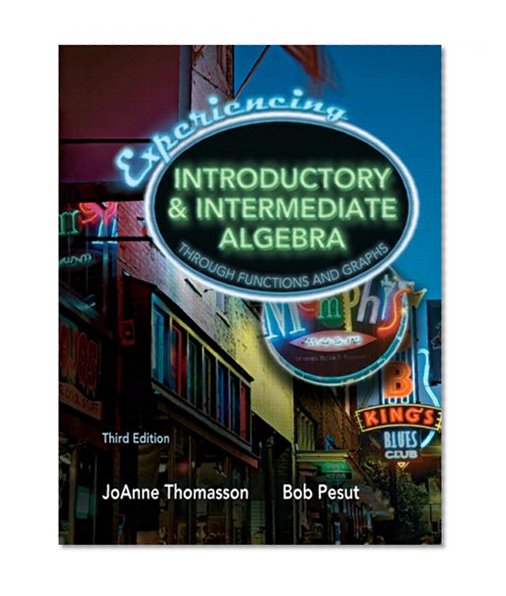 Experiencing Introductory and Intermediate Algebra Through Functions and Graphs Value Package (includes MyMathLab/MyStatLab Student Access Kit) (3rd Edition)