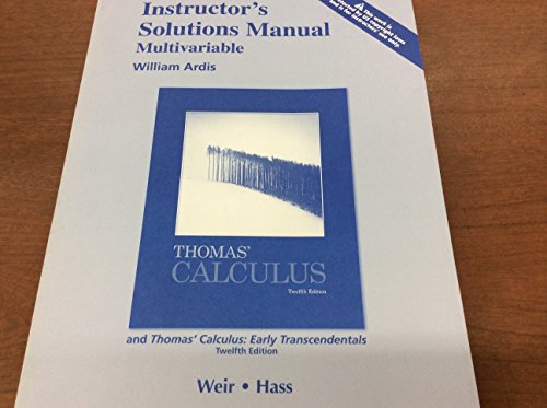 Instructor' solutions manual, multivariable for Thomas' calculus & Thomas' calculus early transcendental a, 12/E
