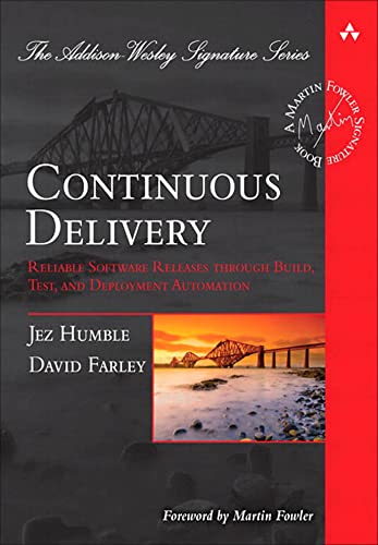 Book Cover Continuous Delivery: Reliable Software Releases through Build, Test, and Deployment Automation (Addison-Wesley Signature Series (Fowler))
