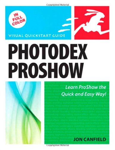 Photodex ProShow: Visual QuickStart Guide