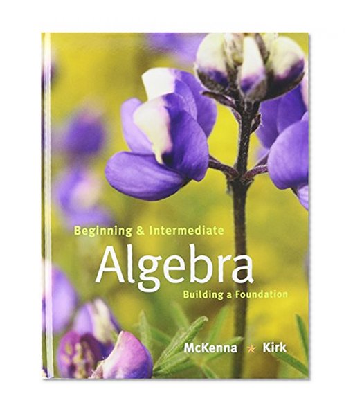 Beginning and Intermediate Algebra: Building a Foundation Plus MyMathLab Student Access Kit