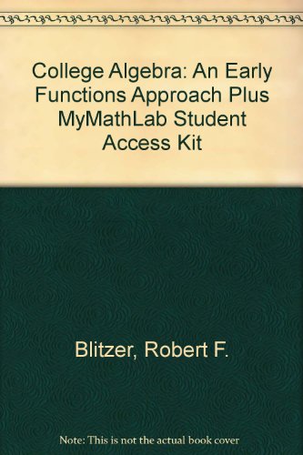 College Algebra: An Early Functions Approach Plus MyMathLab Student Access Kit (2nd Edition)