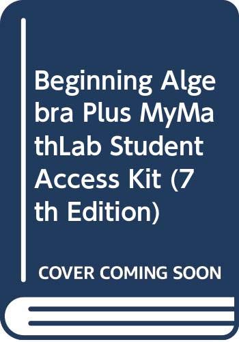 Beginning Algebra Plus MyMathLab Student Access Kit (7th Edition)