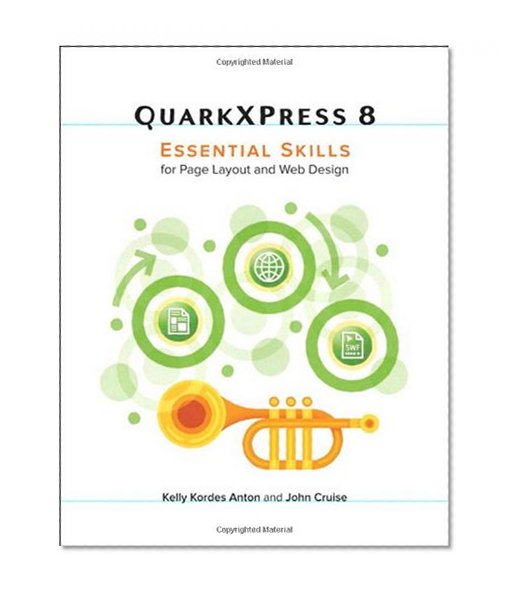 QuarkXPress 8: Essential Skills for Page Layout and Web Design