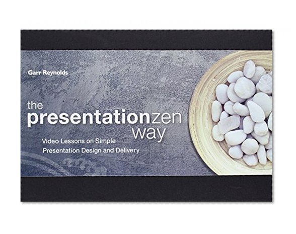 The Presentation Zen Way: Video Lessons on Simple Presentation Design and Delivery (Voices That Matter)