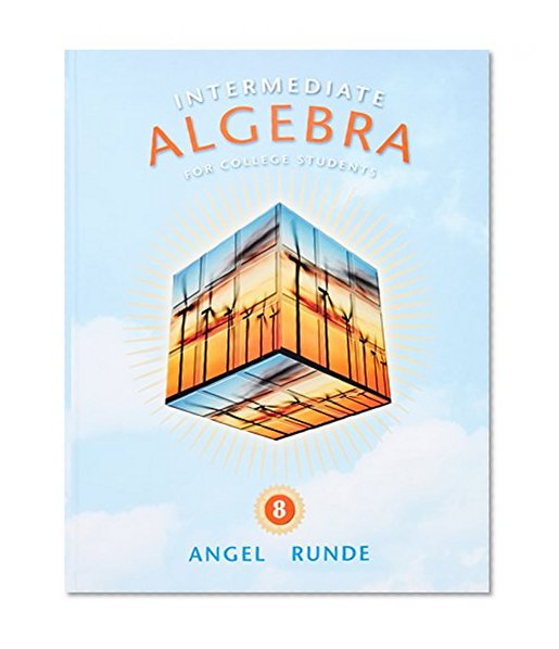 Intermediate Algebra for College Students (8th Edition) (The Angel Developmental Algebra Series)