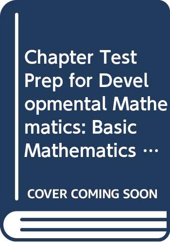 Chapter Test Prep for Developmental Mathematics: Basic Mathematics and Algebra