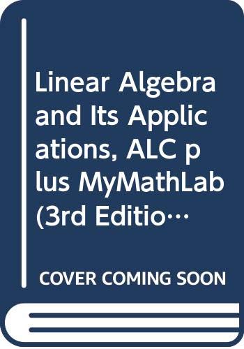 Linear Algebra and Its Applications, ALC plus MyMathLab (3rd Edition)