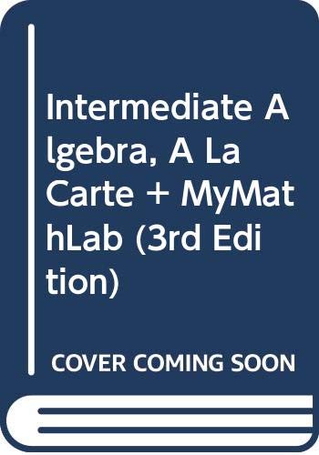 Intermediate Algebra, A La Carte + MyMathLab (3rd Edition)