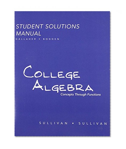 Student Solutions Manual  for College Algebra: Concepts Through Functions