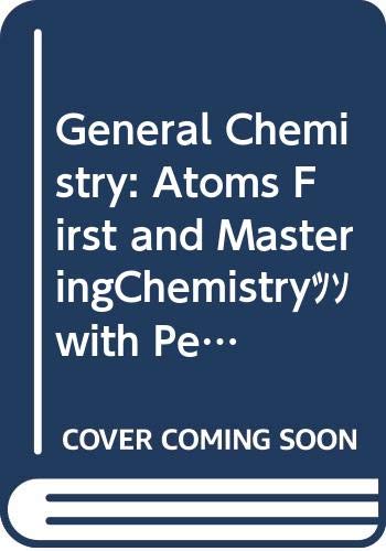 General Chemistry: Atoms First and MasteringChemistryÂ¿ with Pearson eText Student Access Kit Package