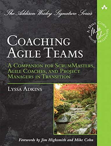 Book Cover Coaching Agile Teams: A Companion for ScrumMasters, Agile Coaches, and Project Managers in Transition (Addison-Wesley Signature Series (Cohn))